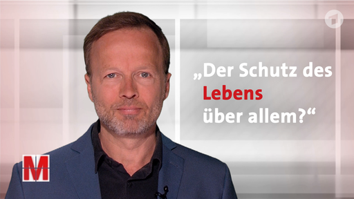MONITOR Auf den Punkt: "Der Schutz des Lebens über allem?"