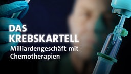 Das Krebskartell: Milliardengeschäft mit Chemotherapien