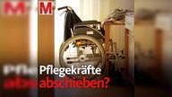 Monitor: Pflegekräfte abschieben?