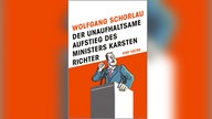 Buchcover: "Der unaufhaltsame Aufstieg des Ministers Karsten Richter" von Wolfgang Schorlau
