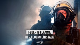 Feuer & Flamme - Der Feuerwehr-Talk