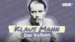 Ein Porträtbild von Klaus Mann, darunter der Schriftzug: "Klaus Mann - Der Vulkan".