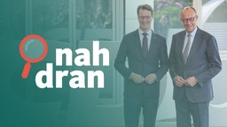 Das Bild zeigt Friedrich Merz und Hendrik Wüst. Sie lächeln in Richtung der Kamera. Im Vordergrund steht das Logo von "nah dran". 