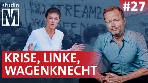 Vorschaubild studioM. Text: "Krise, Linke, Wagenknecht". Foto von Georg Restle und Sarah Wagenknecht