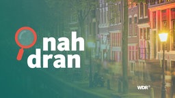 Das Bild zeigt eine Straße im Rotlichtviertel von Amsterdam, darüber ist das Logo von "nah dran". 