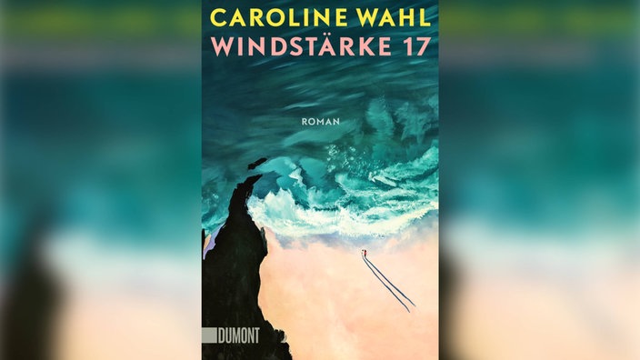 "Windstärke 17" von Caroline Wahl