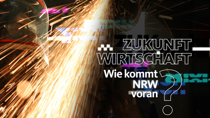 Sprühende Funken und ein Mann mit Arbeitshelm, dazu Schrift: Zukunft Wirtschaft - wie kommt NRW voran? 