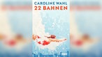 "22 Bahnen" von Caroline Wahl 