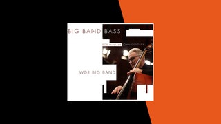 Big Band Bass - John Goldsby & WDR Big Band
