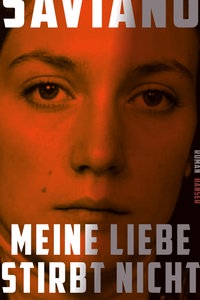Buchumschlag "Meine Liebe stirbt nicht" von  Roberto Saviano