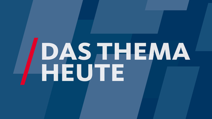 Das Thema heute