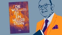 Anja Kampmann - Die Wut ist ein heller Stern