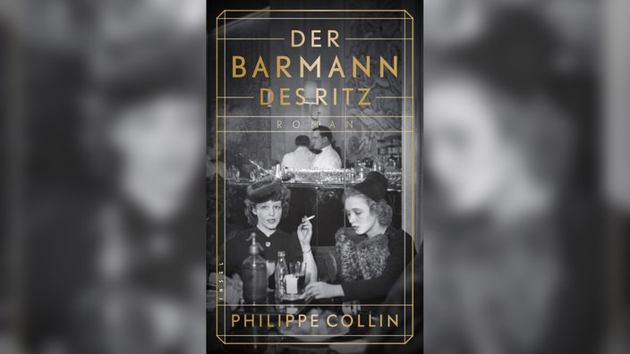 Buchcover: "Der Barmann des Ritz" von Philippe Collin: Zwei Frauen sitzen rauchend und trinkend im Vordergrund, im Hintergrund ist eine Bar mit zwei Barkeepern zu erkennen