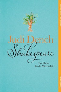 Buchcover: "Shakespeare. Der Mann, der die Miete zahlt" von Judi Dench