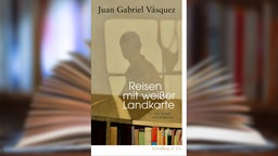 Buchcover: "Reisen mit weißer Landkarte" von Juan Gabriel Vásquez