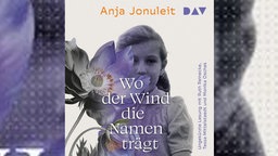 Hörbuchcover: Anja Jonuleit: Wo der Wind die Namen trägt