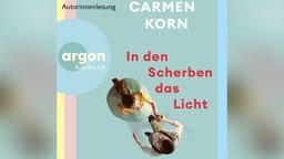 Hörbuchcover von Carmen Korn: In den Scherben das Licht 