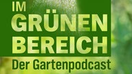 Eine Gießkanne vor grünem Hintergrund, davor der Schriftzug "NDR - Im grünen Bereich - Der Gartenpodcast"