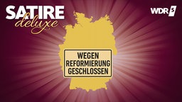 Deutschlandkarte, davor eine Schild mit der Aufschrift: Wegen Reformierung geschlossen.