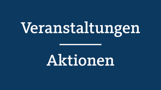 Weißer Schriftzug auf blauem Grund: Veranstaltungen, Aktionen